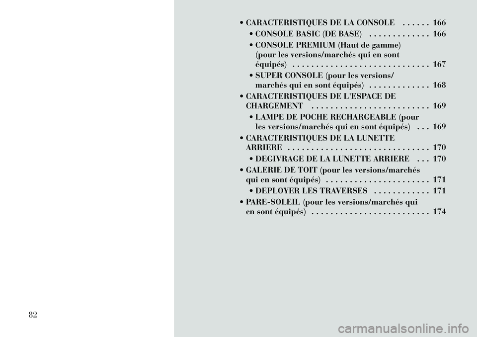 Lancia Voyager 2012  Notice dentretien (in French)  CARACTERISTIQUES DE LA CONSOLE . . . . . . 166 CONSOLE BASIC (DE BASE) . . . . . . . . . . . . . 166 
 CONSOLE PREMIUM (Haut de gamme)(pour les versions/marchés qui en sont 
équipés) . . . . . 