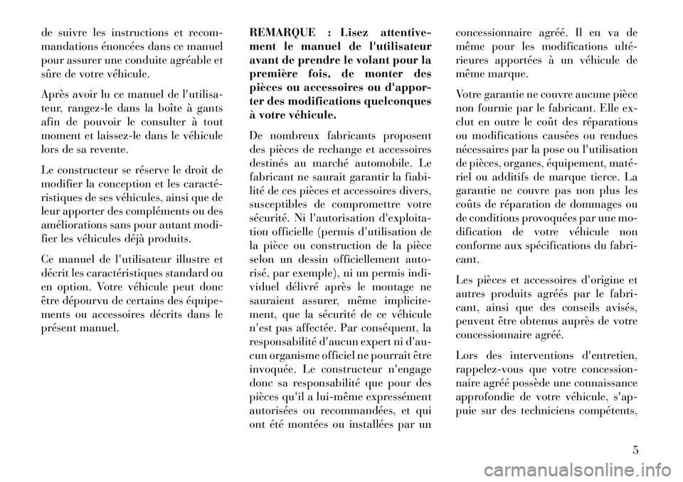 Lancia Voyager 2013 Notice dentretien (in French) de suivre les instructions et recom-
mandations énoncées dans ce manuel
pour assurer une conduite agréable et
sûre de votre véhicule.
Après avoir lu ce manuel de lutilisa-
teur, rangez-le dans Lancia Voyager 2013 Notice dentretien (in French) de suivre les instructions et recom-
mandations énoncées dans ce manuel
pour assurer une conduite agréable et
sûre de votre véhicule.
Après avoir lu ce manuel de lutilisa-
teur, rangez-le dans