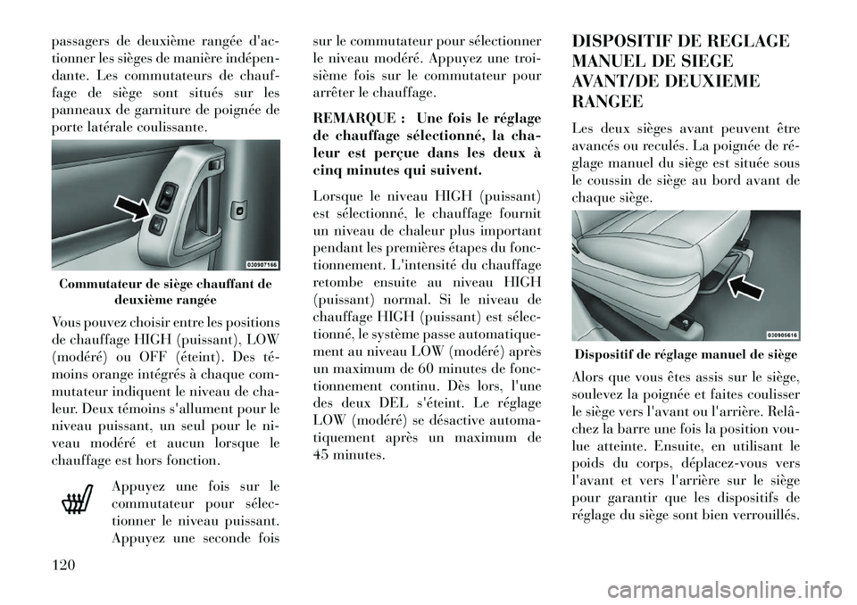 Lancia Voyager 2013 Notice dentretien (in French) passagers de deuxième rangée dac-
tionner les sièges de manière indépen
dante. Les commutateurs de chauf-
fage de siège sont situés sur les
panneaux de garniture de poignée de
porte latéra Lancia Voyager 2013 Notice dentretien (in French) passagers de deuxième rangée dac-
tionner les sièges de manière indépen
dante. Les commutateurs de chauf-
fage de siège sont situés sur les
panneaux de garniture de poignée de
porte latéra