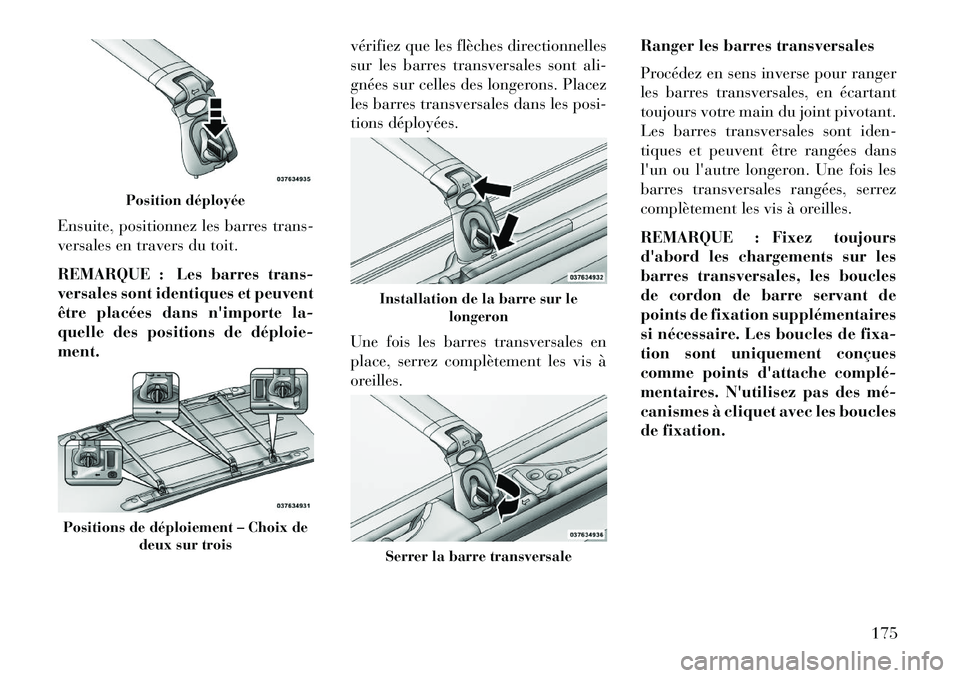 Lancia Voyager 2013 Notice dentretien (in French) Ensuite, positionnez les barres trans-
versales en travers du toit.
REMARQUE : Les barres trans-
versales sont identiques et peuvent
être placées dans nimporte la-
quelle des positions de déploie Lancia Voyager 2013 Notice dentretien (in French) Ensuite, positionnez les barres trans-
versales en travers du toit.
REMARQUE : Les barres trans-
versales sont identiques et peuvent
être placées dans nimporte la-
quelle des positions de déploieÂ