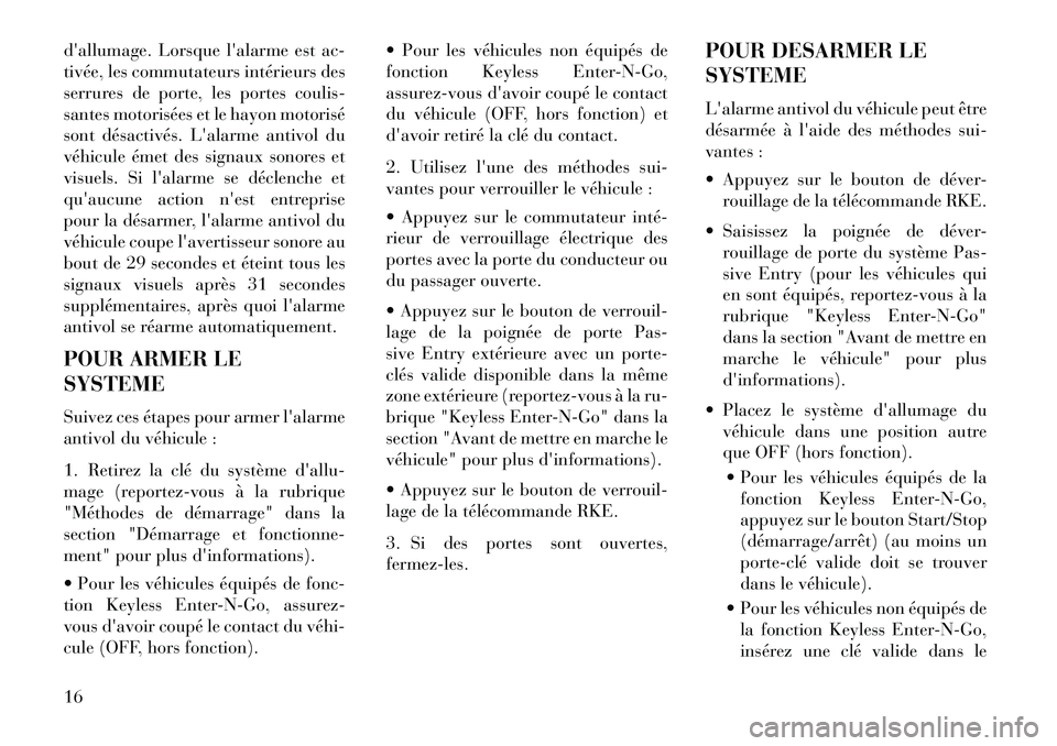 Lancia Voyager 2013 Notice dentretien (in French) dallumage. Lorsque lalarme est ac-
tivée, les commutateurs intérieurs des
serrures de porte, les portes coulis-
santes motorisées et le hayon motorisé
sont désactivés. Lalarme antivol du
véh Lancia Voyager 2013 Notice dentretien (in French) dallumage. Lorsque lalarme est ac-
tivée, les commutateurs intérieurs des
serrures de porte, les portes coulis-
santes motorisées et le hayon motorisé
sont désactivés. Lalarme antivol du
véh