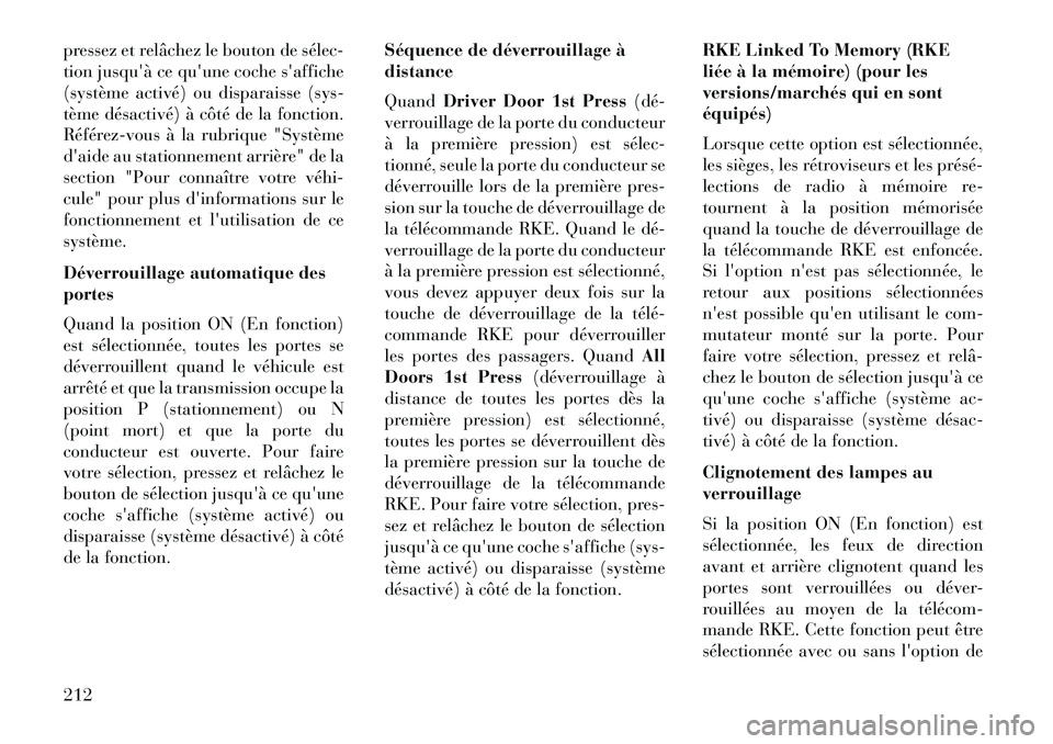 Lancia Voyager 2013 Notice dentretien (in French) pressez et relâchez le bouton de sélec
tionjusquà ce quune coche saffiche
(système activé) ou disparaisse (sys-
tème désactivé) à côté de la fonction.
Référez-vous à la rubrique "Sy Lancia Voyager 2013 Notice dentretien (in French) pressez et relâchez le bouton de sélec
tionjusquà ce quune coche saffiche
(système activé) ou disparaisse (sys-
tème désactivé) à côté de la fonction.
Référez-vous à la rubrique "Sy