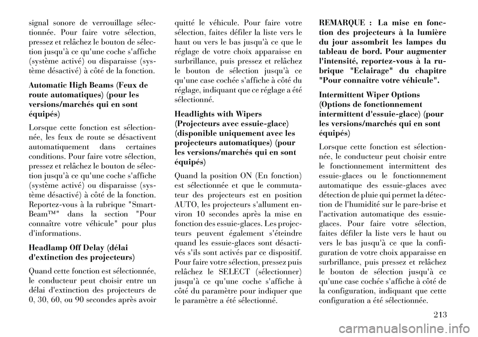 Lancia Voyager 2013  Notice dentretien (in French) signal sonore de verrouillage sélec­
tionnée. Pour faire votre sélection,
pressez et relâchez le bouton de sélec­
tionjusquà ce quune coche saffiche
(système activé) ou disparaisse (sys-
