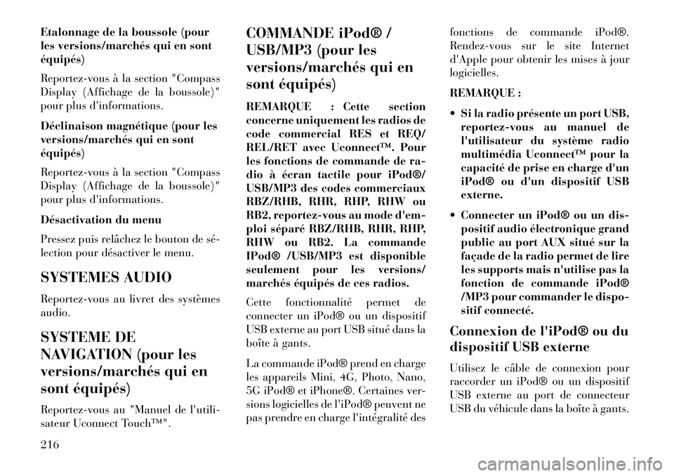 Lancia Voyager 2013 Notice dentretien (in French) Etalonnage de la boussole (pour
les versions/marchés qui en sont
équipés)
Reportez-vous à la section "Compass
Display (Affichage de la boussole)"
pour plus dinformations.
Déclinaison magnétique Lancia Voyager 2013 Notice dentretien (in French) Etalonnage de la boussole (pour
les versions/marchés qui en sont
équipés)
Reportez-vous à la section "Compass
Display (Affichage de la boussole)"
pour plus dinformations.
Déclinaison magnétique
