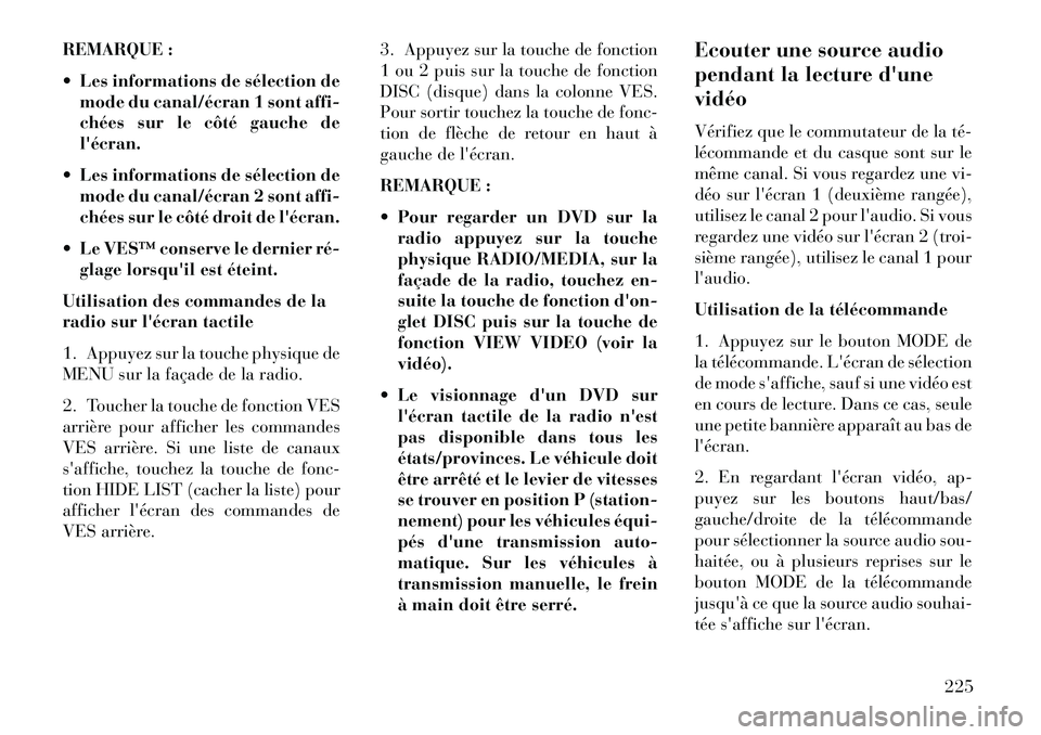 Lancia Voyager 2013 Notice dentretien (in French) REMARQUE :
Les informations de sélection demode du canal/écran 1 sont affi-
chées sur le côté gauche de
lécran.
Les informations de sélection de mode du canal/écran 2 sont affi-
chées su Lancia Voyager 2013 Notice dentretien (in French) REMARQUE :
Les informations de sélection demode du canal/écran 1 sont affi-
chées sur le côté gauche de
lécran.
Les informations de sélection de mode du canal/écran 2 sont affi-
chées su