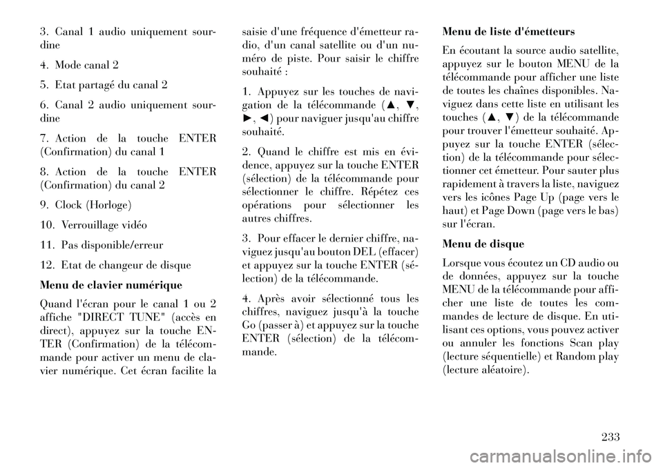 Lancia Voyager 2013 Notice dentretien (in French) 3. Canal 1 audio uniquement sour-
dine
4. Mode canal 2
5. Etat partagé du canal 2
6. Canal 2 audio uniquement sour-
dine
7. Action de la touche ENTER
(Confirmation) du canal 1
8. Action de la touche Lancia Voyager 2013 Notice dentretien (in French) 3. Canal 1 audio uniquement sour-
dine
4. Mode canal 2
5. Etat partagé du canal 2
6. Canal 2 audio uniquement sour-
dine
7. Action de la touche ENTER
(Confirmation) du canal 1
8. Action de la touche