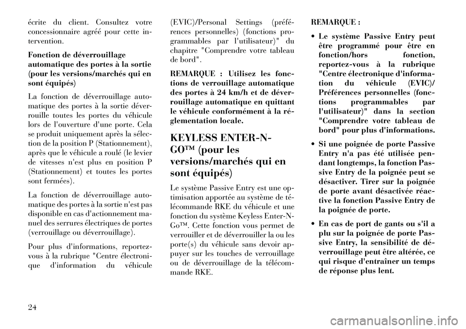 Lancia Voyager 2013 Notice dentretien (in French) écrite du client. Consultez votre
concessionnaire agréé pour cette in-
tervention.
Fonction de déverrouillage
automatique des portes à la sortie
(pour les versions/marchés qui en
sont équipés) Lancia Voyager 2013 Notice dentretien (in French) écrite du client. Consultez votre
concessionnaire agréé pour cette in-
tervention.
Fonction de déverrouillage
automatique des portes à la sortie
(pour les versions/marchés qui en
sont équipés)