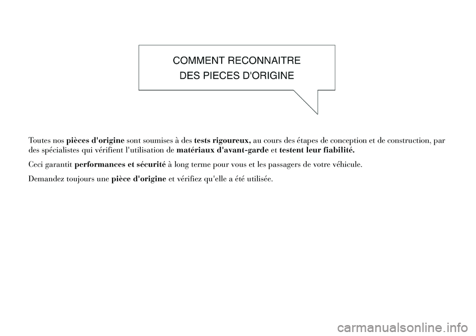 Lancia Voyager 2013 Notice dentretien (in French) Toutes nospièces dorigine sont soumises à des tests rigoureux,au cours des étapes de conception et de construction, par
des spécialistes qui vérifient lutilisation de matériaux davant-gardeet Lancia Voyager 2013 Notice dentretien (in French) Toutes nospièces dorigine sont soumises à des tests rigoureux,au cours des étapes de conception et de construction, par
des spécialistes qui vérifient lutilisation de matériaux davant-gardeet