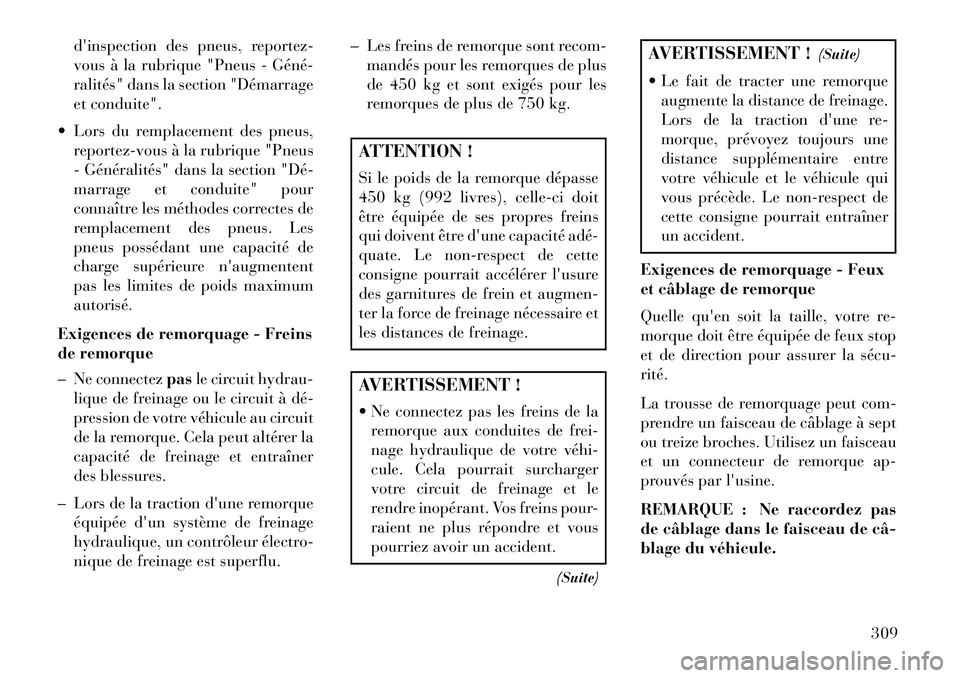 Lancia Voyager 2013 Notice dentretien (in French) dinspection des pneus, reportez-
vous à la rubrique "Pneus - GénéÂ
ralités" dans la section "Démarrage
et conduite".
Lors du remplacement des pneus, reportez-vous à la rubrique "Pneus
- Gén Lancia Voyager 2013 Notice dentretien (in French) dinspection des pneus, reportez-
vous à la rubrique "Pneus - GénéÂ
ralités" dans la section "Démarrage
et conduite".
Lors du remplacement des pneus, reportez-vous à la rubrique "Pneus
- Gén