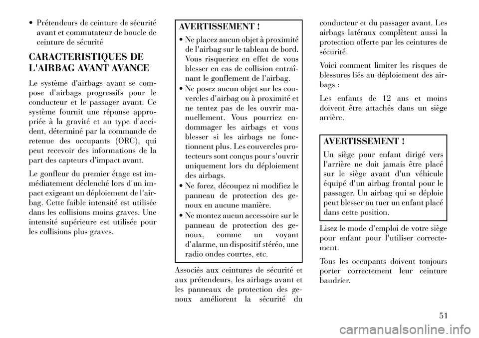 Lancia Voyager 2013 Notice dentretien (in French) Prétendeurs de ceinture de sécuritéavant et commutateur de boucle de
ceinture de sécurité
CARACTERISTIQUES DE
LAIRBAG AVANT AVANCE
Le système dairbags avant se com-
pose dairbags progressif Lancia Voyager 2013 Notice dentretien (in French) Prétendeurs de ceinture de sécuritéavant et commutateur de boucle de
ceinture de sécurité
CARACTERISTIQUES DE
LAIRBAG AVANT AVANCE
Le système dairbags avant se com-
pose dairbags progressif