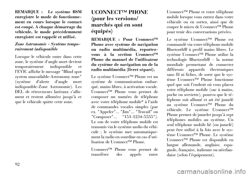 Lancia Voyager 2013 Notice dentretien (in French) REMARQUE : Le système BSM
enregistre le mode de fonctionne-
ment en cours lorsque le contact
est coupé. A chaque démarrage du
véhicule, le mode précédemment
enregistré est rappelé et utilisé. Lancia Voyager 2013 Notice dentretien (in French) REMARQUE : Le système BSM
enregistre le mode de fonctionne-
ment en cours lorsque le contact
est coupé. A chaque démarrage du
véhicule, le mode précédemment
enregistré est rappelé et utilisé.