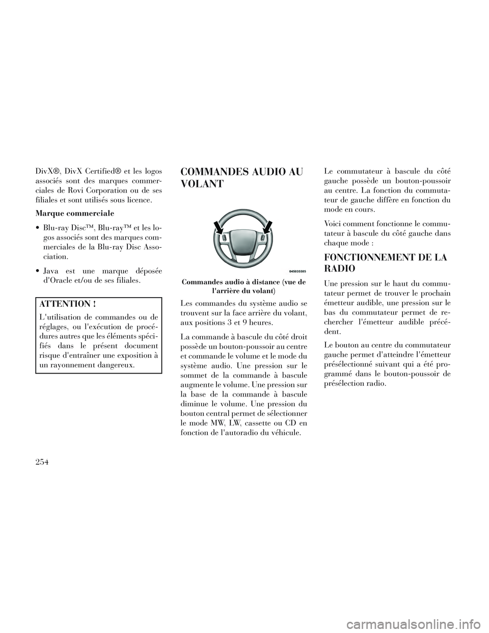 Lancia Voyager 2014 Notice dentretien (in French) DivX®, DivX Certified® et les logos
associés sont des marques commer-
ciales de Rovi Corporation ou de ses
filiales et sont utilisés sous licence.
Marque commerciale
Blu-ray Disc™, Blu-ray™ e Lancia Voyager 2014 Notice dentretien (in French) DivX®, DivX Certified® et les logos
associés sont des marques commer-
ciales de Rovi Corporation ou de ses
filiales et sont utilisés sous licence.
Marque commerciale
Blu-ray Disc™, Blu-ray™ e