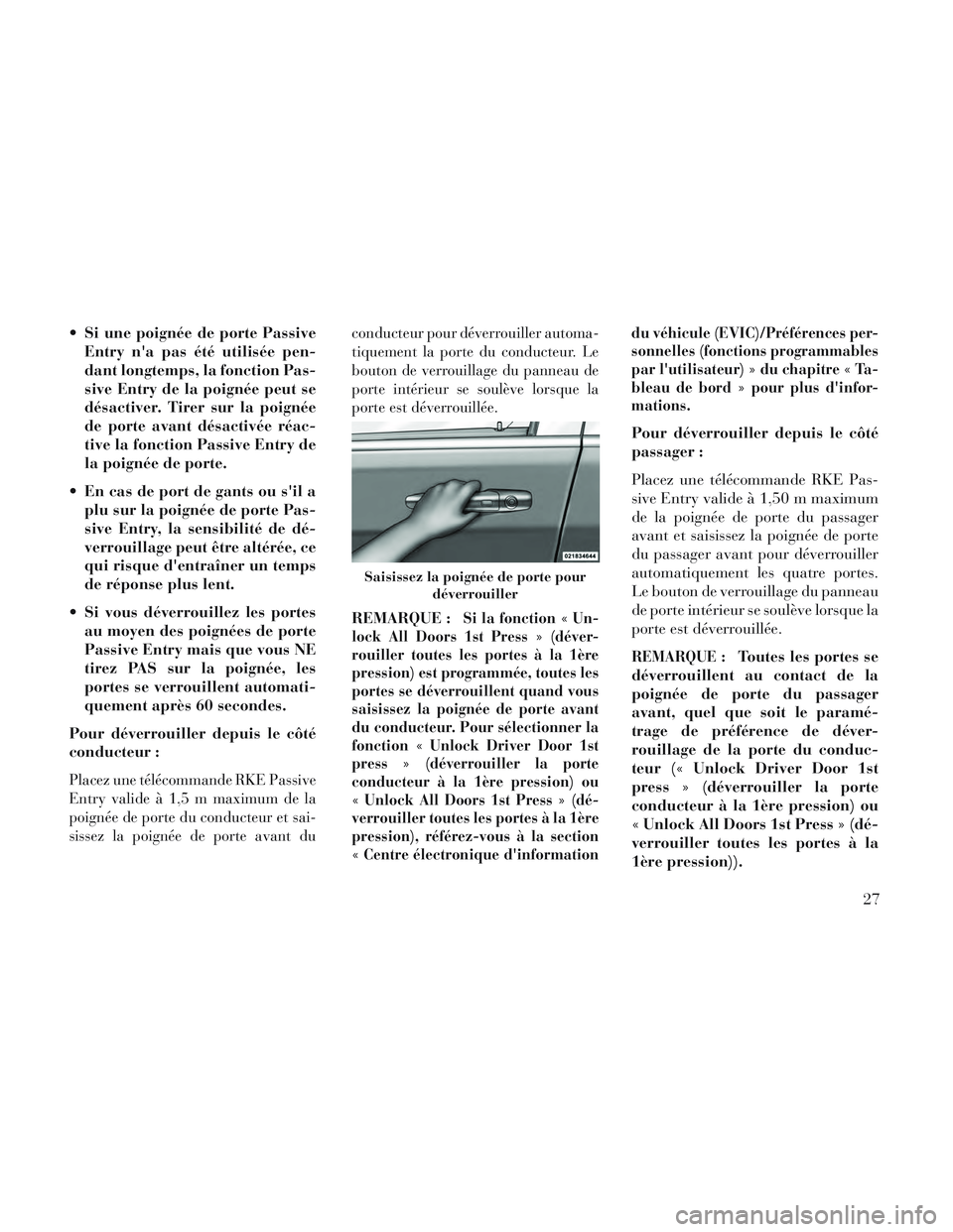 Lancia Voyager 2014 Notice dentretien (in French) Si une poignée de porte PassiveEntry na pas été utilisée pen-
dant longtemps, la fonction Pas-
sive Entry de la poignée peut se
désactiver. Tirer sur la poignée
de porte avant désactivée rà Lancia Voyager 2014 Notice dentretien (in French) Si une poignée de porte PassiveEntry na pas été utilisée pen-
dant longtemps, la fonction Pas-
sive Entry de la poignée peut se
désactiver. Tirer sur la poignée
de porte avant désactivée rÃ