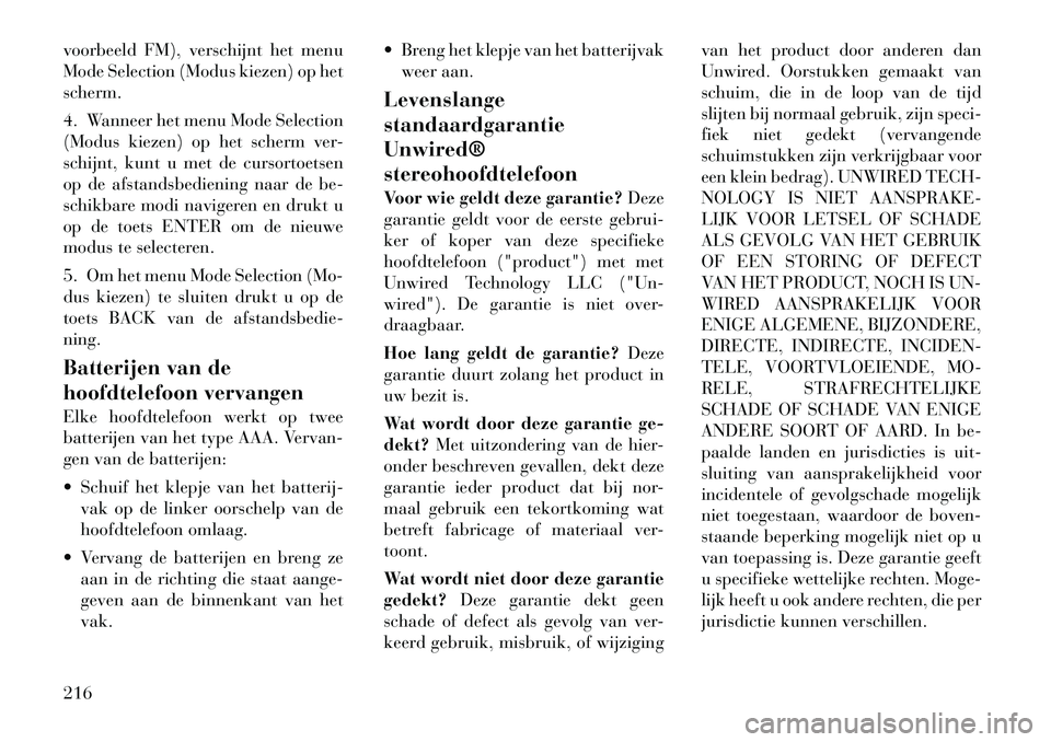 Lancia Voyager 2012 Instructieboek (in Dutch) voorbeeld FM), verschijnt het menu
Mode Selection (Modus kiezen) op hetscherm.
4. Wanneer het menu Mode Selection
(Modus kiezen) op het scherm ver-
schijnt, kunt u met de cursortoetsen
op de afstan Lancia Voyager 2012 Instructieboek (in Dutch) voorbeeld FM), verschijnt het menu
Mode Selection (Modus kiezen) op hetscherm.
4. Wanneer het menu Mode Selection
(Modus kiezen) op het scherm ver-
schijnt, kunt u met de cursortoetsen
op de afstan