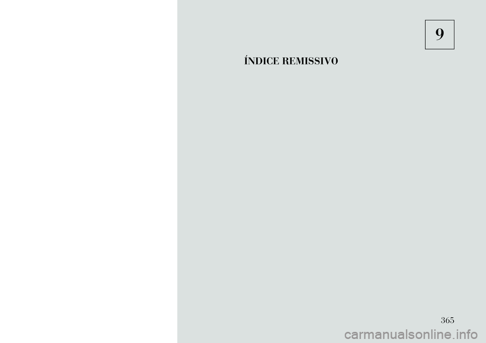 Lancia Voyager 2011 Manual de Uso e Manutenção (in Portuguese) 9
ÍNDICE REMISSIVO
365 Lancia Voyager 2011 Manual de Uso e Manutenção (in Portuguese) 9
ÍNDICE REMISSIVO
365