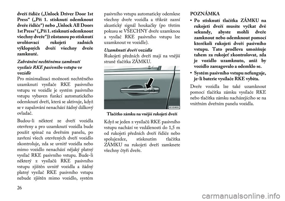 Lancia Voyager 2011 Návod k použití a údržbě (in Czech) dveří řidiče („Unlock Driver Door 1st
Press“ („Při 1. stisknutí odemknout
dveře řidiče“) nebo „Unlock All Doors
1st Press“ („Při 1. stisknutí odemknout
všechny dveře“)) z Lancia Voyager 2011 Návod k použití a údržbě (in Czech) dveří řidiče („Unlock Driver Door 1st
Press“ („Při 1. stisknutí odemknout
dveře řidiče“) nebo „Unlock All Doors
1st Press“ („Při 1. stisknutí odemknout
všechny dveře“)) z