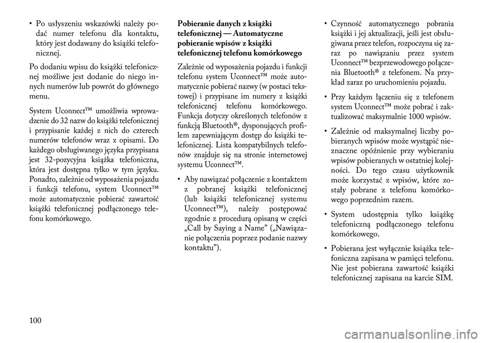 Lancia Voyager 2013 Instrukcja obsługi (in Polish) • Po usłyszeniu wskazówki należy po-dać numer telefonu dla kontaktu,
który jest dodawany do książki telefo-
nicznej.
Po dodaniu wpisu do książki telefonicz-
nej możliwe jest dodanie do nie Lancia Voyager 2013 Instrukcja obsługi (in Polish) • Po usłyszeniu wskazówki należy po-dać numer telefonu dla kontaktu,
który jest dodawany do książki telefo-
nicznej.
Po dodaniu wpisu do książki telefonicz-
nej możliwe jest dodanie do nie