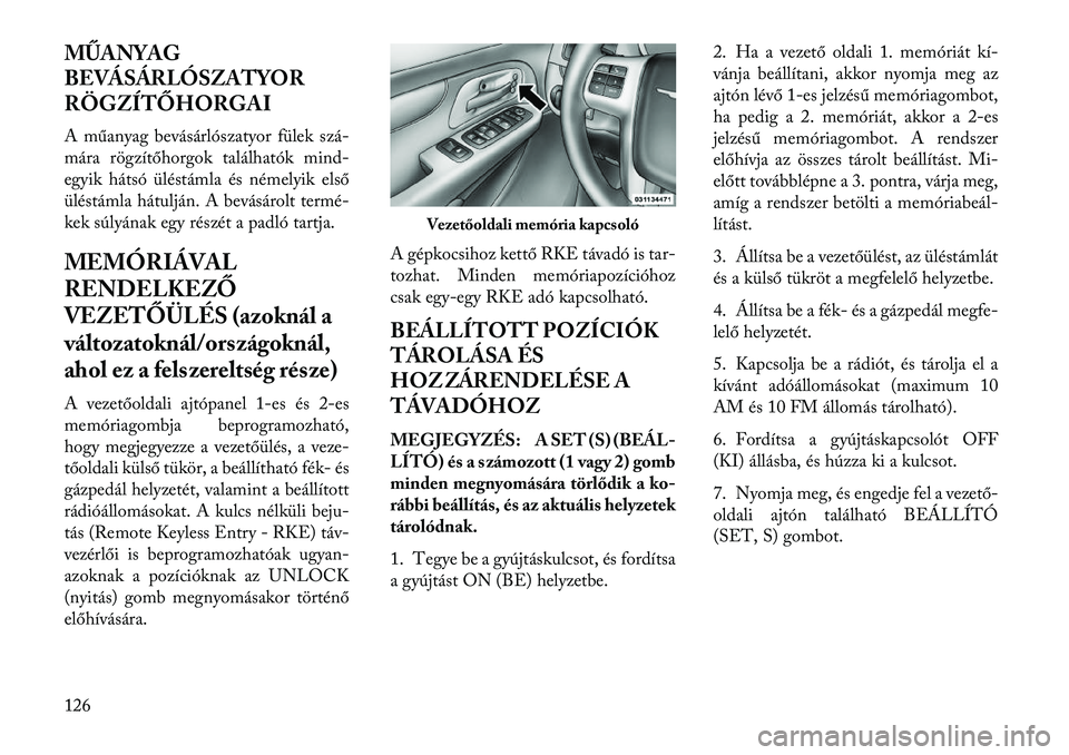 Lancia Voyager 2013  Kezelési és karbantartási útmutató (in Hungarian) MŰANYAG
BEVÁSÁRLÓSZATYOR
RÖGZÍTŐHORGAI
A műanyag bevásárlószatyor fülek szá