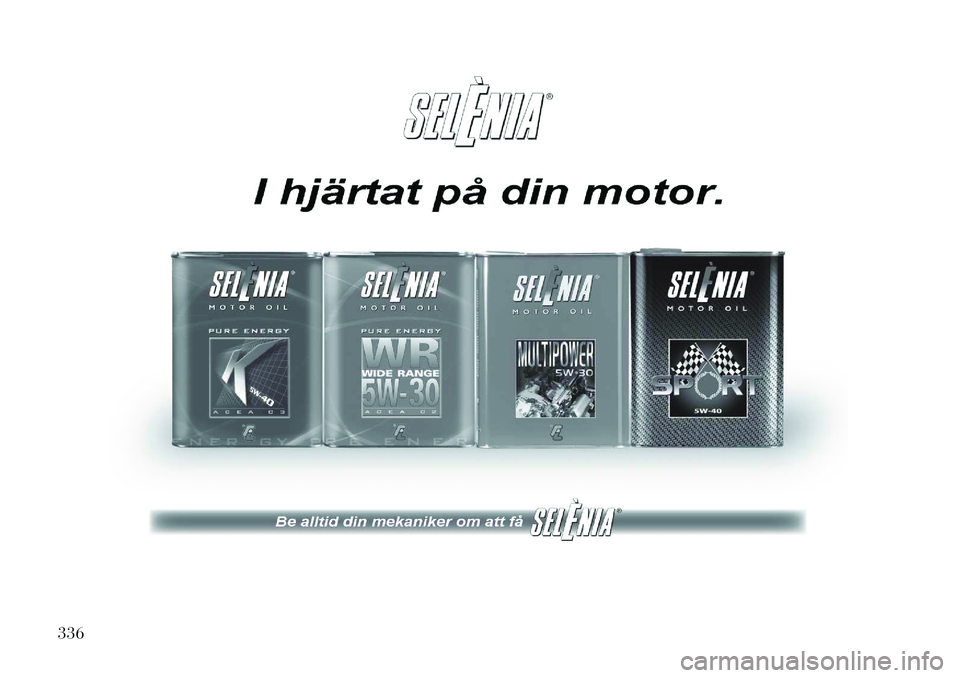 Lancia Voyager 2013  Drift- och underhållshandbok (in Swedish) 336  
