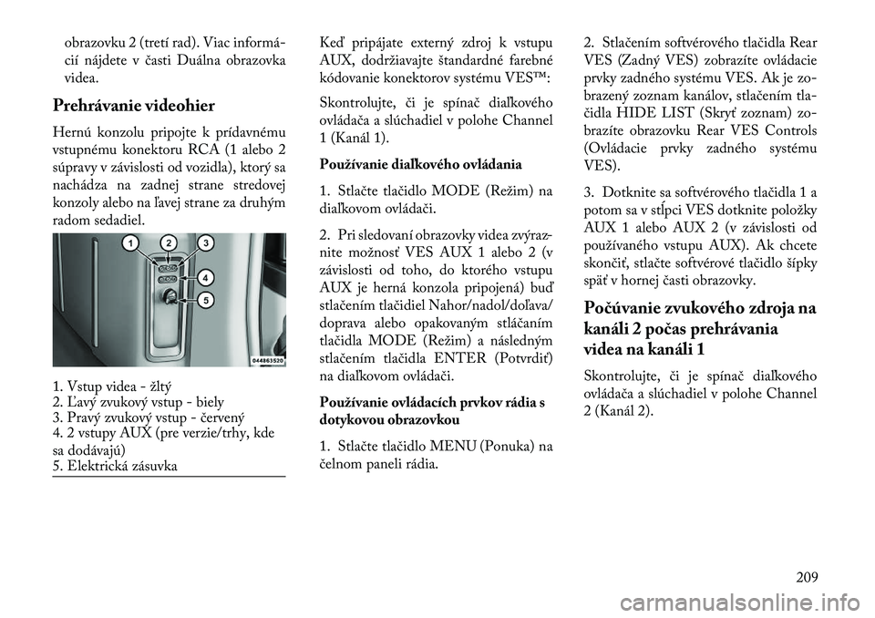 Lancia Voyager 2013  Návod na použitie a údržbu (in Slovak) obrazovku 2 (tretí rad). Viac informá