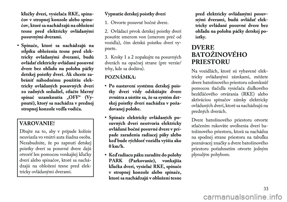 Lancia Voyager 2013 Návod na použitie a údržbu (in Slovak) kľučky dverí, vysielača RKE, spína Lancia Voyager 2013 Návod na použitie a údržbu (in Slovak) kľučky dverí, vysielača RKE, spína