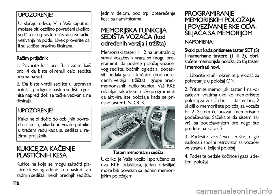 Lancia Voyager 2013 Knjižica za upotrebu i održavanje (in Serbian) 116
Režim prtljažnik
1. Povucite kaiš broj 3, a zatim kaiš
broj 4 da biste okrenuli celo sedište
prema nazad.
2. Da biste vratili sedište u uspravan
položaj, podignite naslon sedišta i gur-
n Lancia Voyager 2013 Knjižica za upotrebu i održavanje (in Serbian) 116
Režim prtljažnik
1. Povucite kaiš broj 3, a zatim kaiš
broj 4 da biste okrenuli celo sedište
prema nazad.
2. Da biste vratili sedište u uspravan
položaj, podignite naslon sedišta i gur-
n