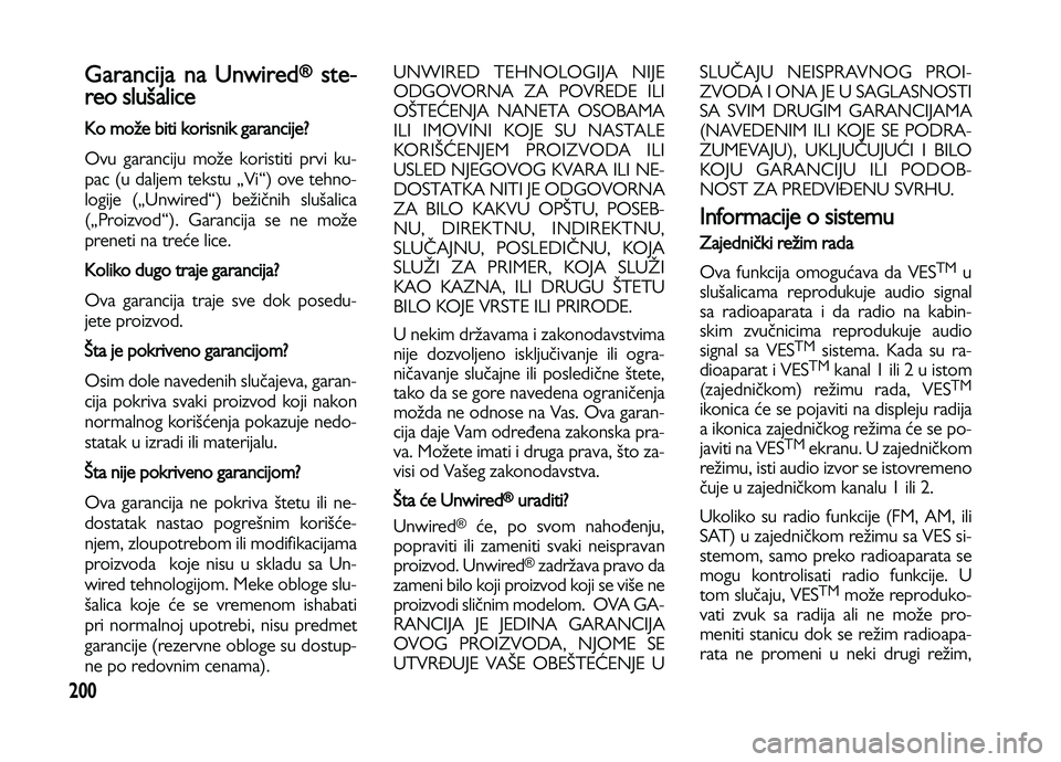 Lancia Voyager 2013 Knjižica za upotrebu i održavanje (in Serbian) 200
Garancija na Unwired®ste-
reo slušalice
Ko može biti korisnik garancije?
Ovu garanciju može koristiti prvi ku-
pac (u daljem tekstu „Vi“) ove tehno-
logije („Unwired“) bežičnih sluš Lancia Voyager 2013 Knjižica za upotrebu i održavanje (in Serbian) 200
Garancija na Unwired®ste-
reo slušalice
Ko može biti korisnik garancije?
Ovu garanciju može koristiti prvi ku-
pac (u daljem tekstu „Vi“) ove tehno-
logije („Unwired“) bežičnih sluš