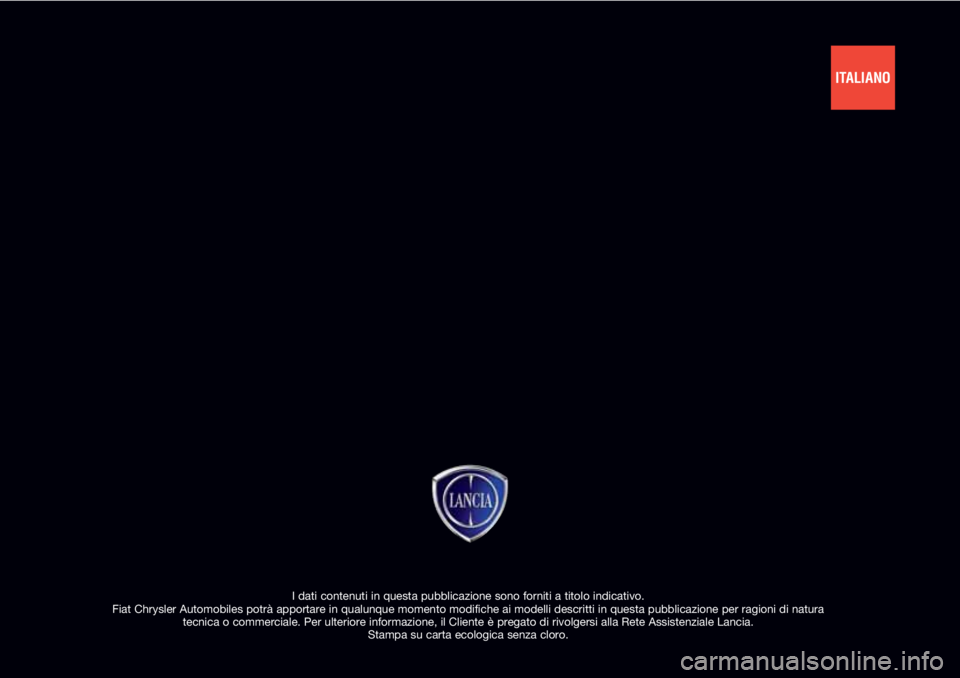 Lancia Ypsilon 2020 Libretto Uso Manutenzione (in Italian) I dati contenuti in questa pubblicazione sono forniti a titolo indicativo.
Fiat Chrysler Automobiles potrà apportare in qualunque momento modifiche ai modelli descritti in questa pubblicazione per r Lancia Ypsilon 2020 Libretto Uso Manutenzione (in Italian) I dati contenuti in questa pubblicazione sono forniti a titolo indicativo.
Fiat Chrysler Automobiles potrà apportare in qualunque momento modifiche ai modelli descritti in questa pubblicazione per r