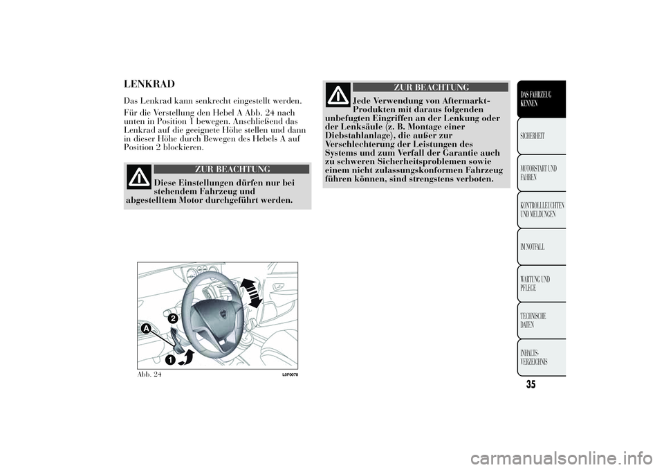 Lancia Ypsilon 2013 Betriebsanleitung (in German) LENKRADDas Lenkrad kann senkrecht eingestellt werden.
Für die Verstellung den Hebel A Abb. 24 nach
unten in Position 1 bewegen. Anschließend das
Lenkrad auf die geeignete Höhe stellen und dann
in d Lancia Ypsilon 2013 Betriebsanleitung (in German) LENKRADDas Lenkrad kann senkrecht eingestellt werden.
Für die Verstellung den Hebel A Abb. 24 nach
unten in Position 1 bewegen. Anschließend das
Lenkrad auf die geeignete Höhe stellen und dann
in d