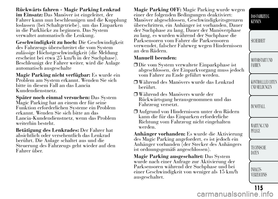 Lancia Ypsilon 2015  Betriebsanleitung (in German) Rückwärts fahren - Magic Parking Lenkrad
im Einsatz:Das Manöver ist eingeleitet, der
Fahrer kann nun beschleunigen und die Kupplung
loslassen (bei Schaltgetriebe), um das Einparken
in die Parklück