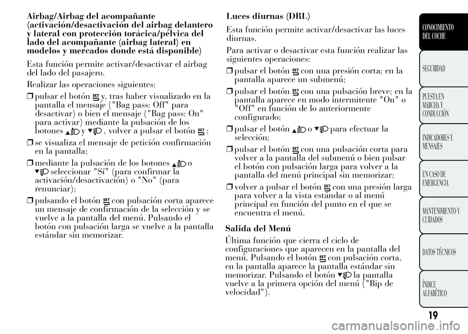 Lancia Ypsilon 2015  Manual de Empleo y Cuidado (in Spanish) Airbag/Airbag del acompañante
(activación/desactivación del airbag delantero
y lateral con protección torácica/pélvica del
lado del acompañante (airbag lateral) en
modelos y mercados donde est