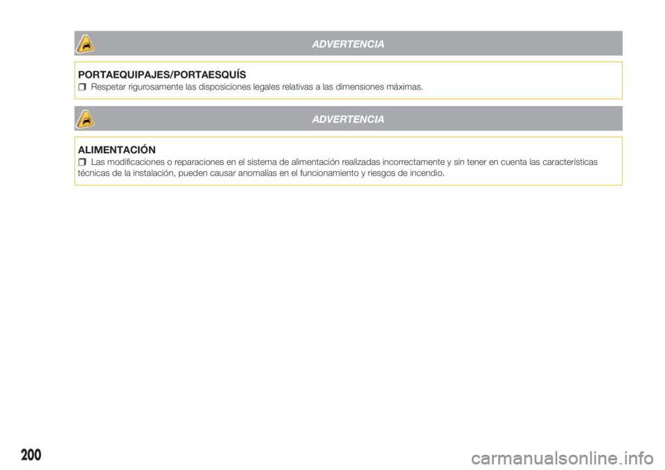 Lancia Ypsilon 2021 Manual de Empleo y Cuidado (in Spanish) ADVERTENCIA
PORTAEQUIPAJES/PORTAESQUÍS
Respetar rigurosamente las disposiciones legales relativas a las dimensiones máximas.
ADVERTENCIA
ALIMENTACIÓN
Las modificaciones o reparaciones en el sistema Lancia Ypsilon 2021 Manual de Empleo y Cuidado (in Spanish) ADVERTENCIA
PORTAEQUIPAJES/PORTAESQUÍS
Respetar rigurosamente las disposiciones legales relativas a las dimensiones máximas.
ADVERTENCIA
ALIMENTACIÓN
Las modificaciones o reparaciones en el sistema
