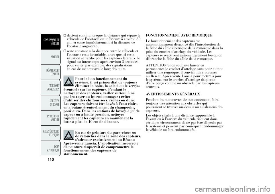 Lancia Ypsilon 2011 Notice dentretien (in French) ❒devient continu lorsque la distance qui sépare le
véhicule de l'obstacle est inférieure à environ 30
cm, et cesse immédiatement si la distance de
l'obstacle augmente ;
❒reste constan Lancia Ypsilon 2011 Notice dentretien (in French) ❒devient continu lorsque la distance qui sépare le
véhicule de l'obstacle est inférieure à environ 30
cm, et cesse immédiatement si la distance de
l'obstacle augmente ;
❒reste constan