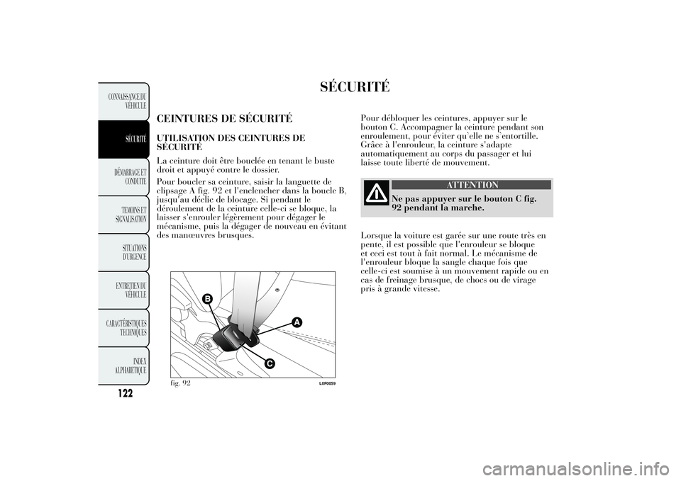 Lancia Ypsilon 2012 Notice dentretien (in French) SÉCURITÉ
CEINTURES DE SÉCURITÉUTILISATION DES CEINTURES DE
SÉCURITÉ
La ceinture doit être bouclée en tenant le buste
droit et appuyé contre le dossier.
Pour boucler sa ceinture, saisir la lan Lancia Ypsilon 2012 Notice dentretien (in French) SÉCURITÉ
CEINTURES DE SÉCURITÉUTILISATION DES CEINTURES DE
SÉCURITÉ
La ceinture doit être bouclée en tenant le buste
droit et appuyé contre le dossier.
Pour boucler sa ceinture, saisir la lan