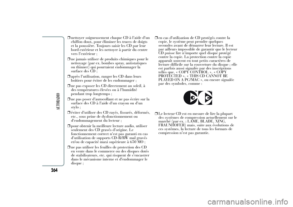 Lancia Ypsilon 2012 Notice dentretien (in French) ❒nettoyer soigneusement chaque CD à l'aide d'un
chiffon doux, pour éliminer les traces de doigts
et la poussière. Toujours saisir les CD par leur
bord extérieur et les nettoyer à partir Lancia Ypsilon 2012 Notice dentretien (in French) ❒nettoyer soigneusement chaque CD à l'aide d'un
chiffon doux, pour éliminer les traces de doigts
et la poussière. Toujours saisir les CD par leur
bord extérieur et les nettoyer à partir