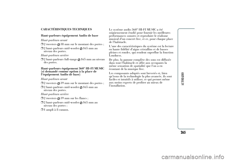 Lancia Ypsilon 2012 Notice dentretien (in French) CARACTÉRISTIQUES TECHNIQUES
Haut-parleurs équipement Audio de base
Haut-parleurs avant
❒2 tweeters
38 mm sur le montant des portes ;
❒2 haut-parleurs mid-woofer
165 mm au
niveau des portes.
Haut Lancia Ypsilon 2012 Notice dentretien (in French) CARACTÉRISTIQUES TECHNIQUES
Haut-parleurs équipement Audio de base
Haut-parleurs avant
❒2 tweeters
38 mm sur le montant des portes ;
❒2 haut-parleurs mid-woofer
165 mm au
niveau des portes.
Haut