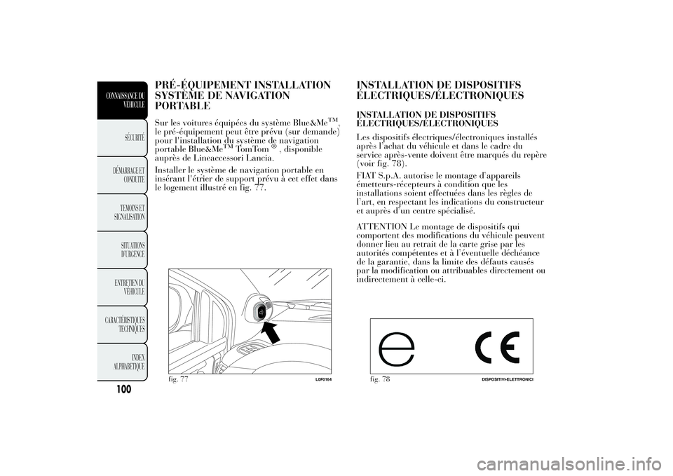 Lancia Ypsilon 2014 Notice dentretien (in French) PRÉ-ÉQUIPEMENT INSTALLATION
SYSTÈME DE NAVIGATION
PORTABLESur les voitures équipées du système Blue&Me
TM
,
le pré-équipement peut être prévu (sur demande)
pour l'installation du systèm Lancia Ypsilon 2014 Notice dentretien (in French) PRÉ-ÉQUIPEMENT INSTALLATION
SYSTÈME DE NAVIGATION
PORTABLESur les voitures équipées du système Blue&Me
TM
,
le pré-équipement peut être prévu (sur demande)
pour l'installation du systèm