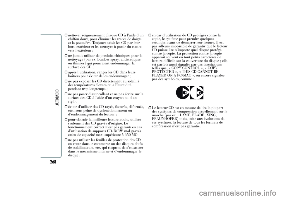 Lancia Ypsilon 2014 Notice dentretien (in French) ❒nettoyer soigneusement chaque CD à l'aide d'un
chiffon doux, pour éliminer les traces de doigts
et la poussière. Toujours saisir les CD par leur
bord extérieur et les nettoyer à partir Lancia Ypsilon 2014 Notice dentretien (in French) ❒nettoyer soigneusement chaque CD à l'aide d'un
chiffon doux, pour éliminer les traces de doigts
et la poussière. Toujours saisir les CD par leur
bord extérieur et les nettoyer à partir