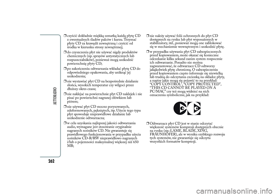 Lancia Ypsilon 2011 Instrukcja obsługi (in Polish) ❒czyścić dokładnie miękką szmatką każdą płytę CD
z ewentualnych śladów palców i kurzu. Trzymać
płyty CD za krawędź zewnętrzną i czyścić od
środka w kierunku strony zewnętrznej Lancia Ypsilon 2011 Instrukcja obsługi (in Polish) ❒czyścić dokładnie miękką szmatką każdą płytę CD
z ewentualnych śladów palców i kurzu. Trzymać
płyty CD za krawędź zewnętrzną i czyścić od
środka w kierunku strony zewnętrznej