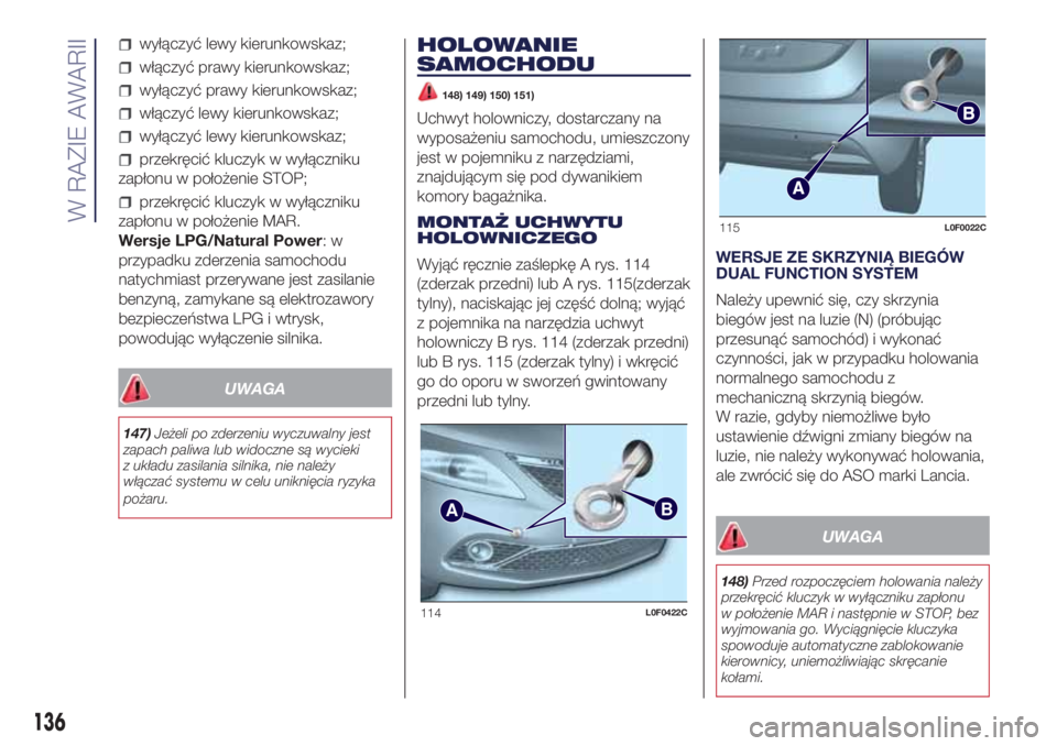 Lancia Ypsilon 2016 Instrukcja obsługi (in Polish) wyłączyć lewy kierunkowskaz;
włączyć prawy kierunkowskaz;
wyłączyć prawy kierunkowskaz;
włączyć lewy kierunkowskaz;
wyłączyć lewy kierunkowskaz;
przekręcić kluczyk w wyłączniku
zap Lancia Ypsilon 2016 Instrukcja obsługi (in Polish) wyłączyć lewy kierunkowskaz;
włączyć prawy kierunkowskaz;
wyłączyć prawy kierunkowskaz;
włączyć lewy kierunkowskaz;
wyłączyć lewy kierunkowskaz;
przekręcić kluczyk w wyłączniku
zap