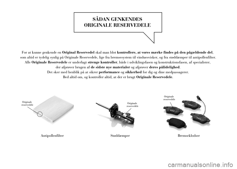 Lancia Ypsilon 2015 Brugs- og vedligeholdelsesvejledning (in Danish) Lancia Ypsilon 2015 Brugs- og vedligeholdelsesvejledning (in Danish)