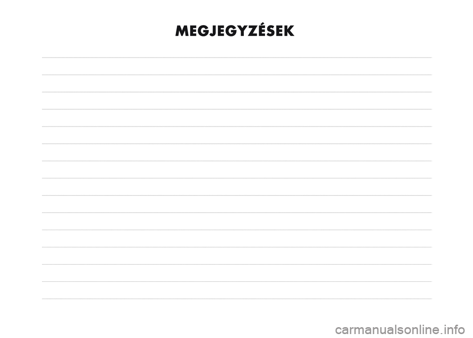 Lancia Ypsilon 2020 Kezelési és karbantartási útmutató (in Hungarian) MEGJEGYZÉSEK Lancia Ypsilon 2020 Kezelési és karbantartási útmutató (in Hungarian) MEGJEGYZÉSEK