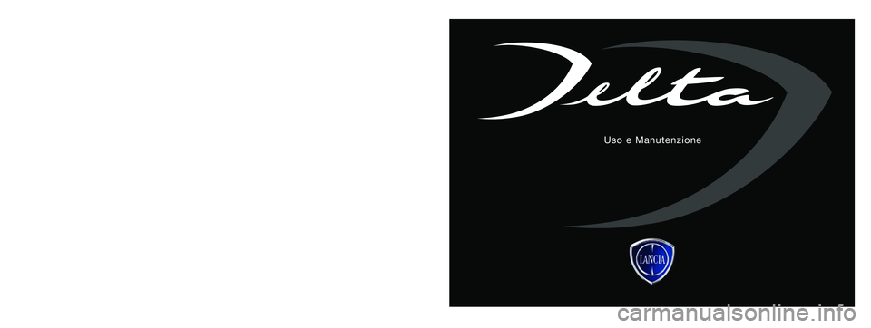 Lancia Delta 2014 Libretto Uso Manutenzione (in Italian) I dati contenuti in questa pubblicazione sono forniti a titolo indicativo. La Lancia potrà apportare in qualunque momento modifiche ai modelli descritti in questa pubblicazione per ragioni di natura Lancia Delta 2014 Libretto Uso Manutenzione (in Italian) I dati contenuti in questa pubblicazione sono forniti a titolo indicativo. La Lancia potrà apportare in qualunque momento modifiche ai modelli descritti in questa pubblicazione per ragioni di natura
