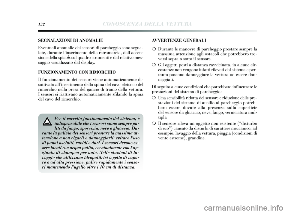 Lancia Delta 2015 Libretto Uso Manutenzione (in Italian) 132CONOSCENZA DELLA VETTURA
SEGNALAZIONI DI ANOMALIE
Eventuali anomalie dei sens ori di parcheggio sono segna-
late, durante l’ inserimento della retromarcia, dall ’accen-
s ione della s pia
è Lancia Delta 2015 Libretto Uso Manutenzione (in Italian) 132CONOSCENZA DELLA VETTURA
SEGNALAZIONI DI ANOMALIE
Eventuali anomalie dei sens ori di parcheggio sono segna-
late, durante l’ inserimento della retromarcia, dall ’accen-
s ione della s pia
è