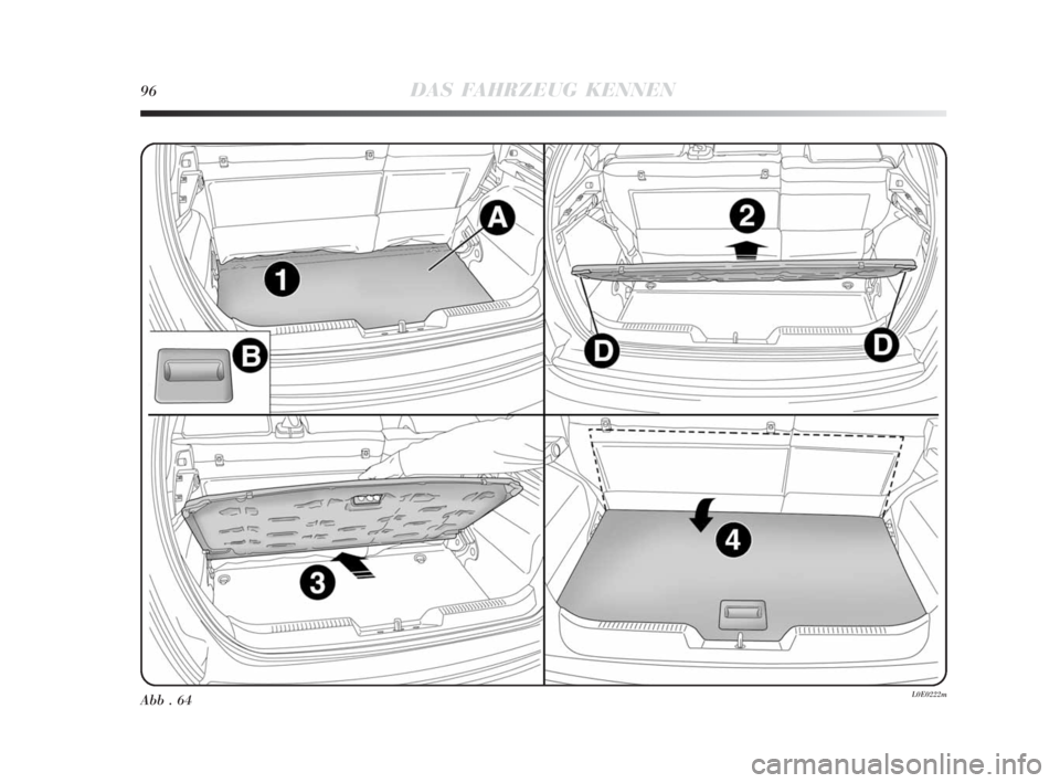Lancia Delta 2010 Betriebsanleitung (in German) 96DAS FAHRZEUG KENNEN
Abb . 64L0E0222m
001-142 Delta 3ed D 30-11-2009 16:39 Pagina 96 Lancia Delta 2010 Betriebsanleitung (in German) 96DAS FAHRZEUG KENNEN
Abb . 64L0E0222m
001-142 Delta 3ed D 30-11-2009 16:39 Pagina 96