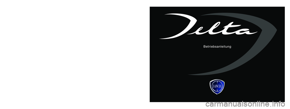 Lancia Delta 2014 Betriebsanleitung (in German) Alle in dieser Veröffentlichung enthaltenen Daten sind Richtwerte. Es können jedoch von L\
ancia jederzeit aus technischen oder wirtschaftlichen Gründen Änderungen an den
in dieser Veröffentlich Lancia Delta 2014 Betriebsanleitung (in German) Alle in dieser Veröffentlichung enthaltenen Daten sind Richtwerte. Es können jedoch von L\
ancia jederzeit aus technischen oder wirtschaftlichen Gründen Änderungen an den
in dieser Veröffentlich