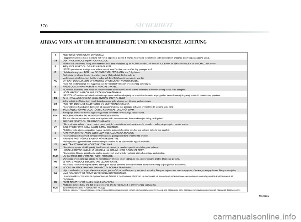 Lancia Delta 2015  Betriebsanleitung (in German) 176SICHERHEIT
AIRBAG VORN AUF DER BEIFAHRERSEITE UND KINDERSITZE. ACHTUNG
L0E0321m
155-182 Delta DE 1ed  05/09/13  12.12  Pagina 176   