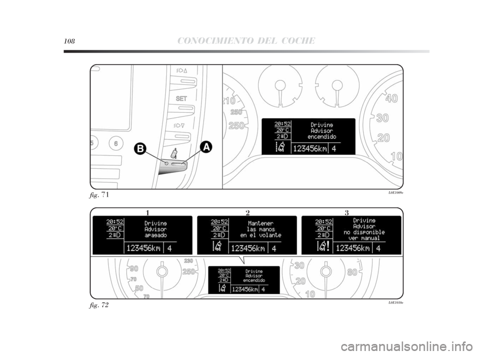 Lancia Delta 2010  Manual de Empleo y Cuidado (in Spanish) 108CONOCIMIENTO DEL COCHE
fig.71L0E1009e
fig.72L0E1010e
123
001-142 Delta 3ed E  30-11-2009  12:09  Pagina 108 