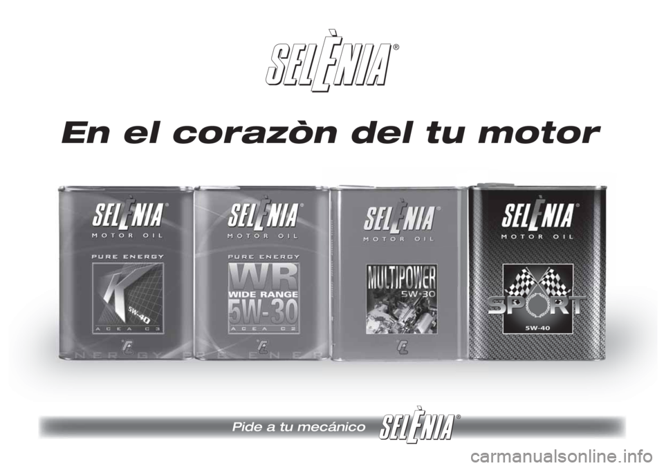 Lancia Delta 2013 Manual de Empleo y Cuidado (in Spanish) ®
Pide a tu mecánico
®
En el corazòn del tu motor Lancia Delta 2013 Manual de Empleo y Cuidado (in Spanish) ®
Pide a tu mecánico
®
En el corazòn del tu motor