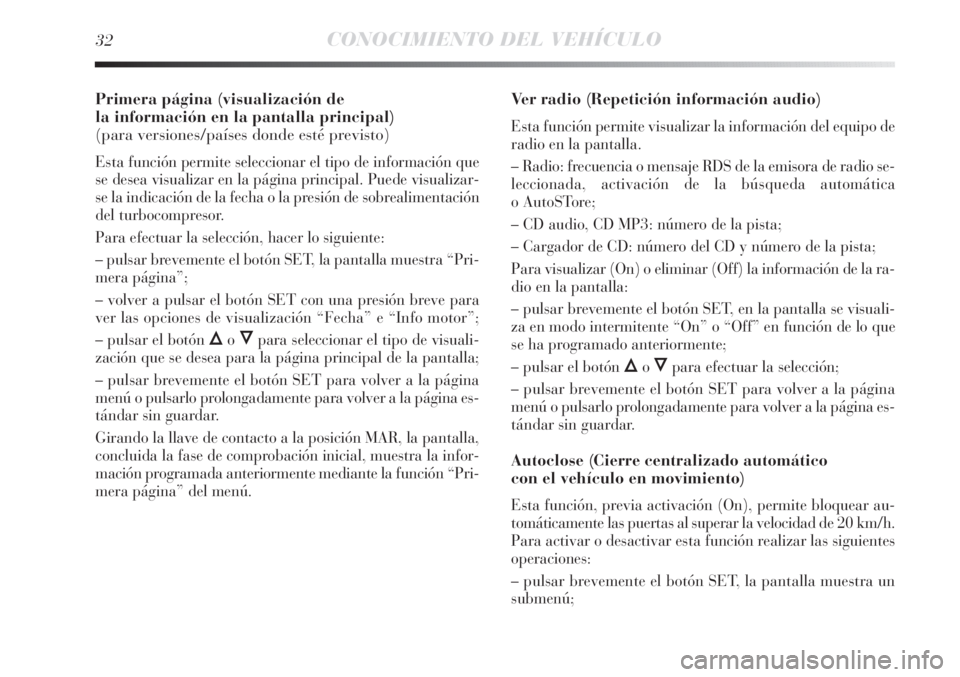 Lancia Delta 2012 Manual de Empleo y Cuidado (in Spanish) 32CONOCIMIENTO DEL VEHÍCULO
Primera página (visualización de
la información en la pantalla principal)
(para versiones/países donde esté previsto)
Esta función permite seleccionar el tipo de i Lancia Delta 2012 Manual de Empleo y Cuidado (in Spanish) 32CONOCIMIENTO DEL VEHÍCULO
Primera página (visualización de
la información en la pantalla principal)
(para versiones/países donde esté previsto)
Esta función permite seleccionar el tipo de i